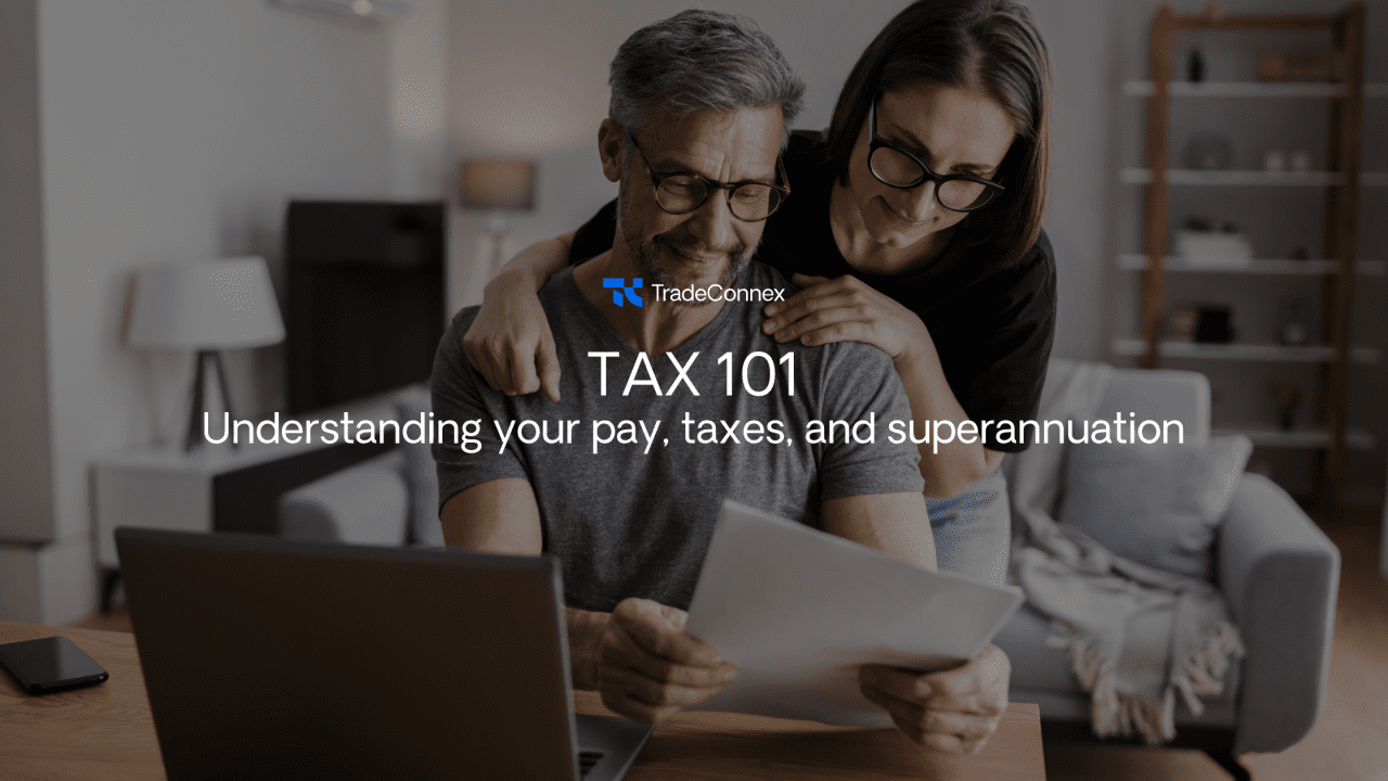 Tax 101: Understanding Your Pay, Taxes, and Superannuation with TradeConnex